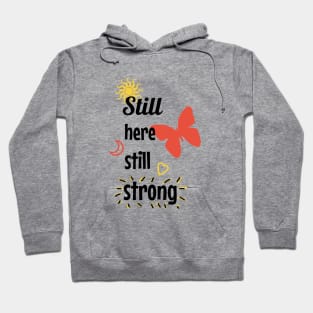 Still here still strong Hoodie